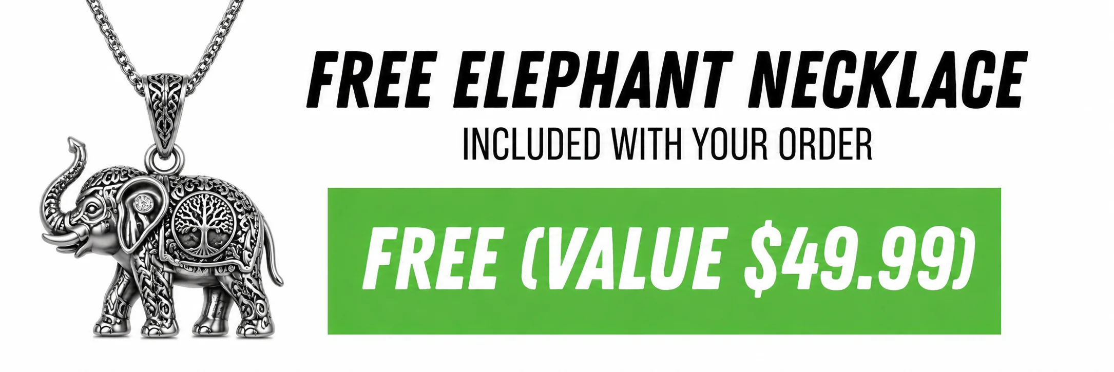 Free elephant necklace included with your order